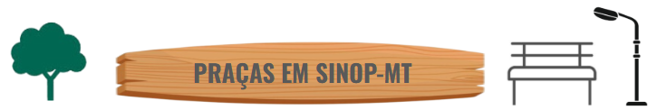 Praças - Sinop - Mato Grosso
